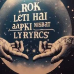 rok leti hai aapki nisbat lyrics